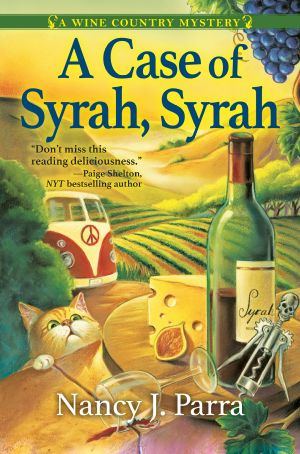 [A Wine Country Mystery 01] • A Case of Syrah, Syrah, A Wine Country Mystery